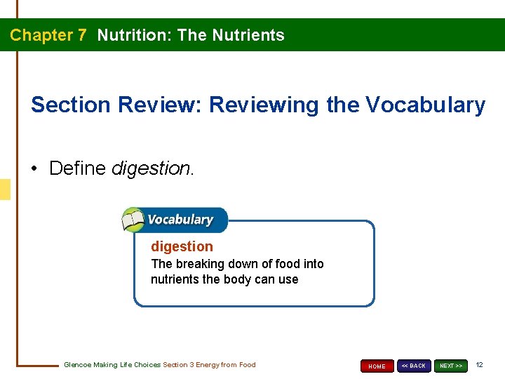 Chapter 7 Nutrition: The Nutrients Section Review: Reviewing the Vocabulary • Define digestion The