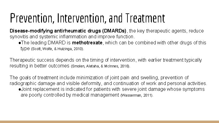 Prevention, Intervention, and Treatment Disease-modifying antirheumatic drugs (DMARDs), the key therapeutic agents, reduce synovitis