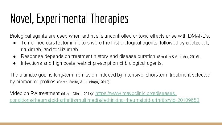 Novel, Experimental Therapies Biological agents are used when arthritis is uncontrolled or toxic effects