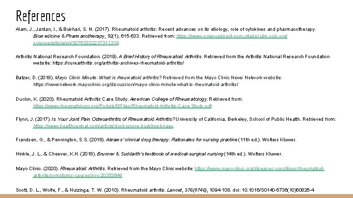 References Alam, J. , Jantan, I. , & Bukhari, S. N. (2017). Rheumatoid arthritis: