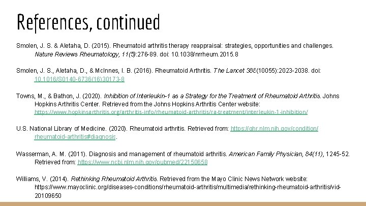 References, continued Smolen, J. S. & Aletaha, D. (2015). Rheumatoid arthritis therapy reappraisal: strategies,