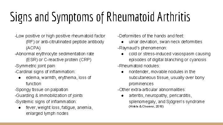 Signs and Symptoms of Rheumatoid Arthritis -Low positive or high positive rheumatoid factor (RF)