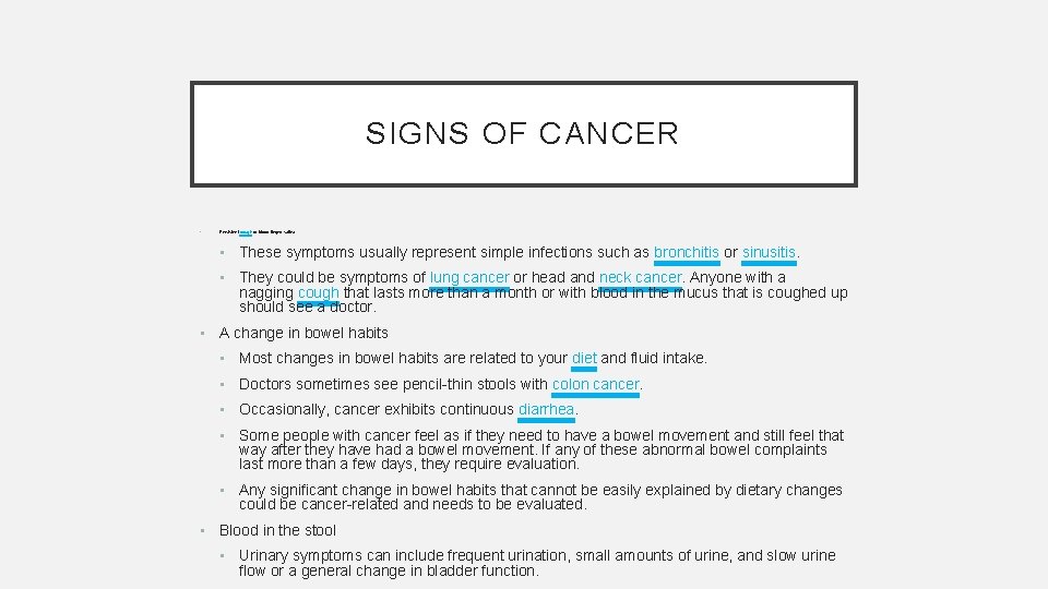 SIGNS OF CANCER • Persistent cough or blood-tinged saliva • These symptoms usually represent