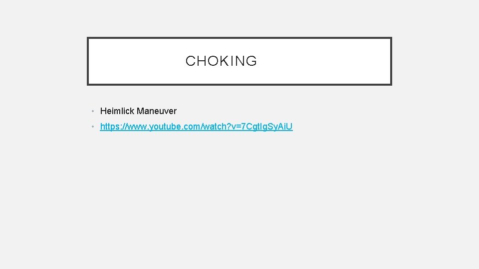 CHOKING • Heimlick Maneuver • https: //www. youtube. com/watch? v=7 Cgt. Ig. Sy. Ai.