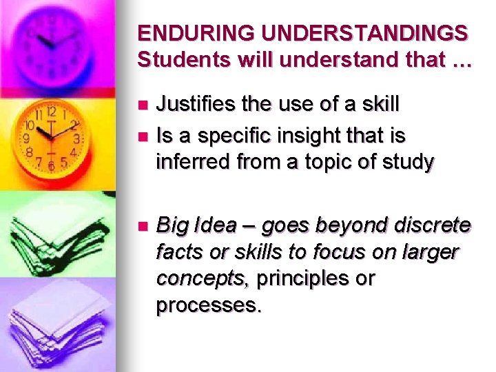 ENDURING UNDERSTANDINGS Students will understand that … Justifies the use of a skill n