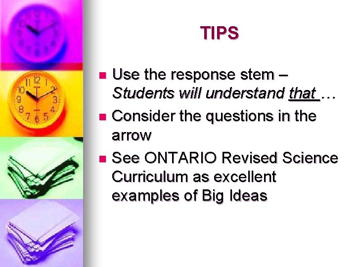TIPS Use the response stem – Students will understand that … n Consider the