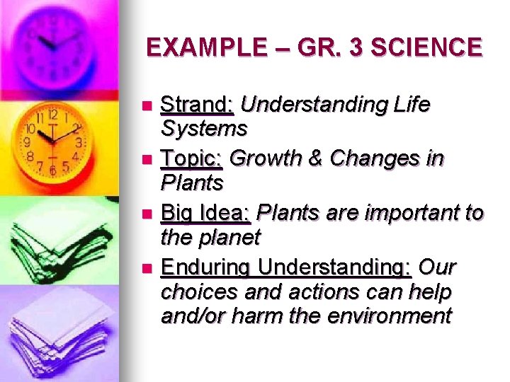 EXAMPLE – GR. 3 SCIENCE Strand: Understanding Life Systems n Topic: Growth & Changes