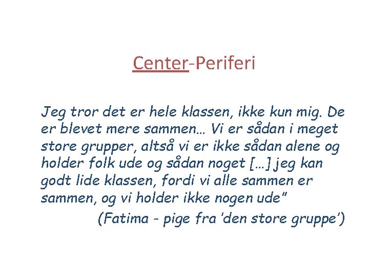 Center-Periferi Jeg tror det er hele klassen, ikke kun mig. De er blevet mere