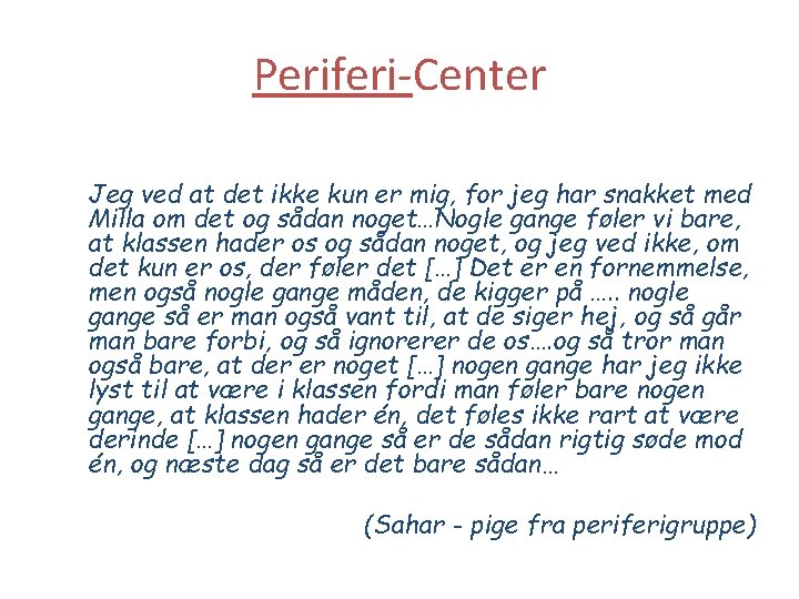 Periferi-Center Jeg ved at det ikke kun er mig, for jeg har snakket med