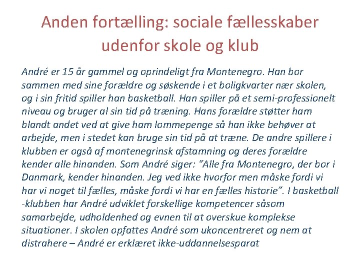 Anden fortælling: sociale fællesskaber udenfor skole og klub André er 15 år gammel og