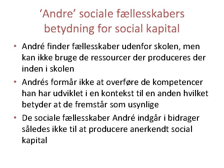 ‘Andre’ sociale fællesskabers betydning for social kapital • André finder fællesskaber udenfor skolen, men