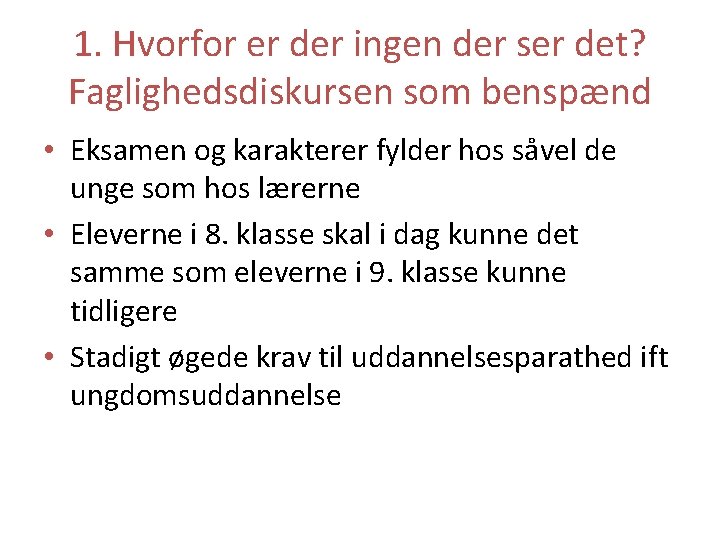 1. Hvorfor er der ingen der ser det? Faglighedsdiskursen som benspænd • Eksamen og