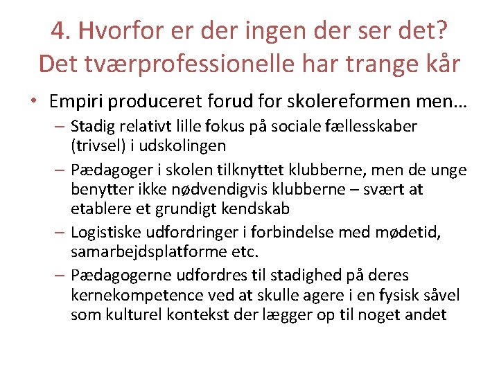 4. Hvorfor er der ingen der ser det? Det tværprofessionelle har trange kår •