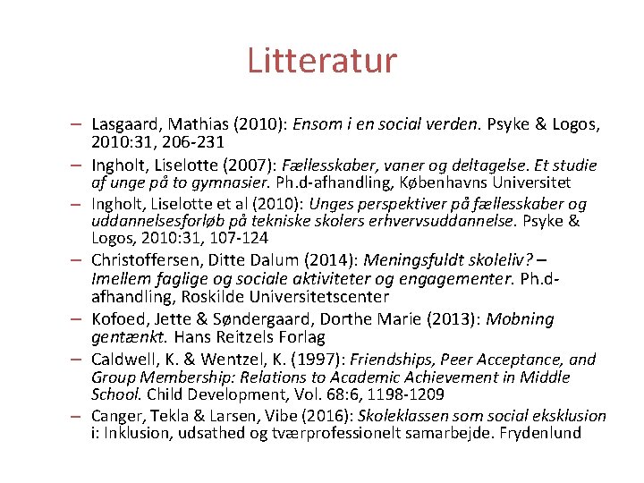 Litteratur – Lasgaard, Mathias (2010): Ensom i en social verden. Psyke & Logos, 2010: