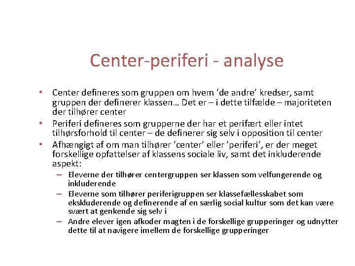 Center-periferi - analyse • Center defineres som gruppen om hvem ’de andre’ kredser, samt