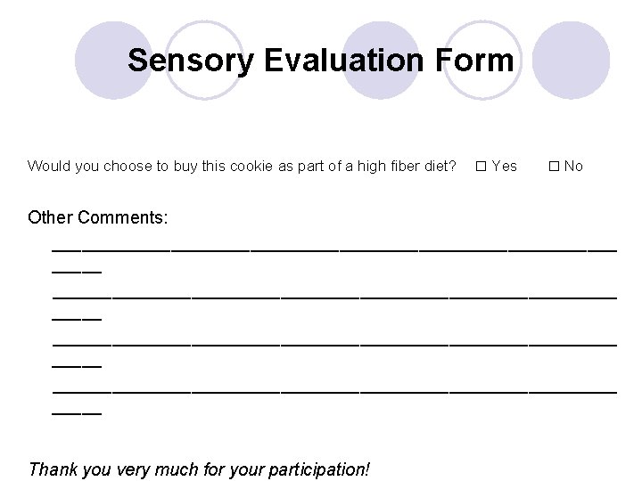 Sensory Evaluation Form Would you choose to buy this cookie as part of a