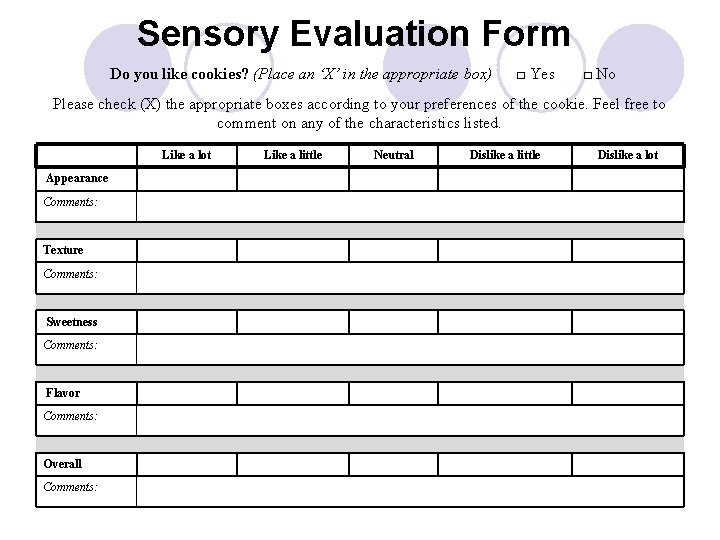 Sensory Evaluation Form Do you like cookies? (Place an ‘X’ in the appropriate box)