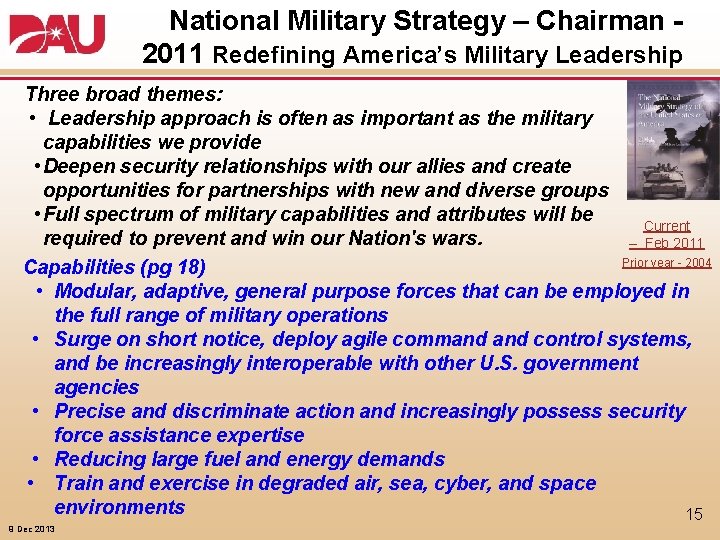 National Military Strategy – Chairman 2011 Redefining America’s Military Leadership Three broad themes: •