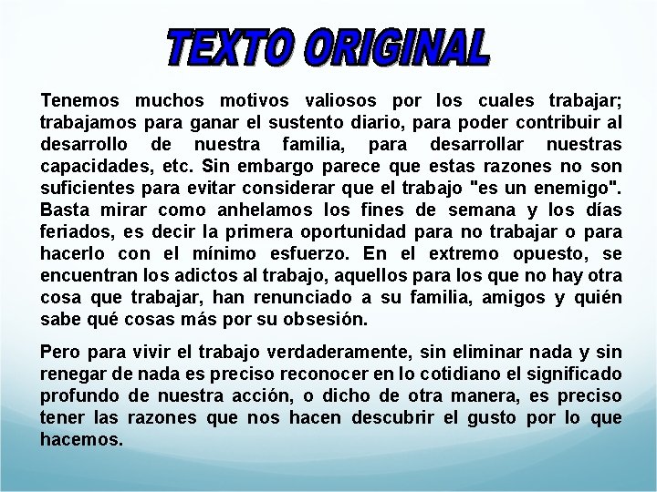 Tenemos muchos motivos valiosos por los cuales trabajar; trabajamos para ganar el sustento diario,