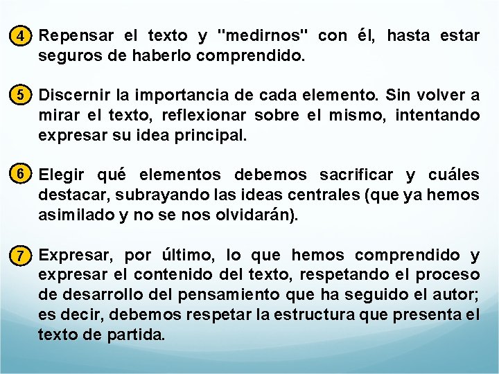 4 Repensar el texto y "medirnos" con él, hasta estar seguros de haberlo comprendido.