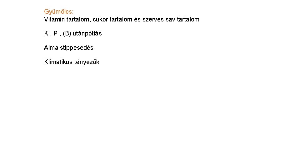 Gyümölcs: Vitamin tartalom, cukor tartalom és szerves sav tartalom K , P , (B)