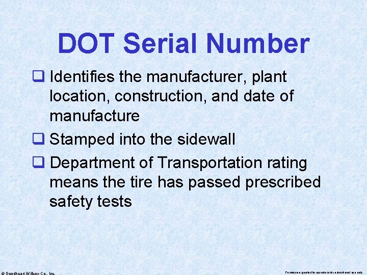 DOT Serial Number q Identifies the manufacturer, plant location, construction, and date of manufacture