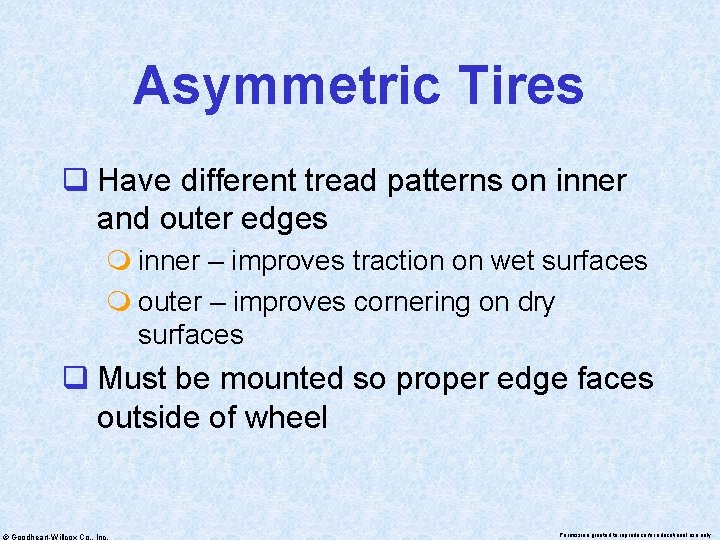 Asymmetric Tires q Have different tread patterns on inner and outer edges m inner