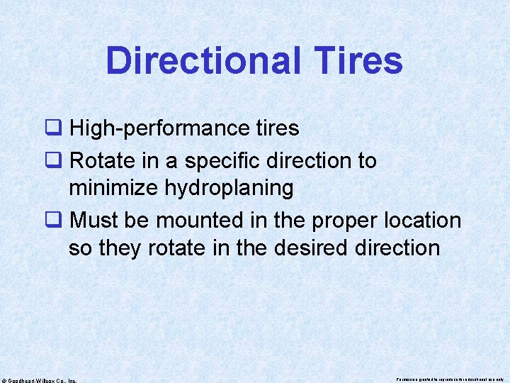 Directional Tires q High-performance tires q Rotate in a specific direction to minimize hydroplaning