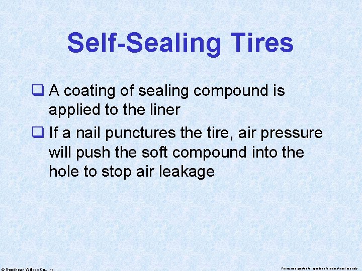 Self-Sealing Tires q A coating of sealing compound is applied to the liner q