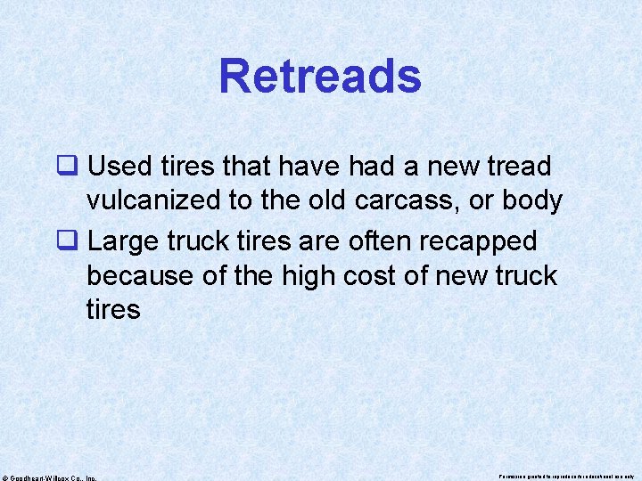 Retreads q Used tires that have had a new tread vulcanized to the old