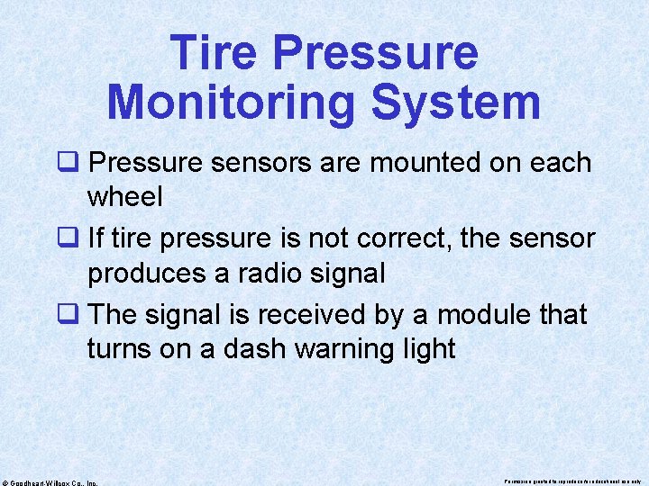 Tire Pressure Monitoring System q Pressure sensors are mounted on each wheel q If