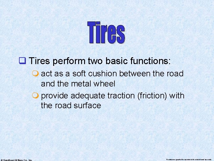 q Tires perform two basic functions: m act as a soft cushion between the