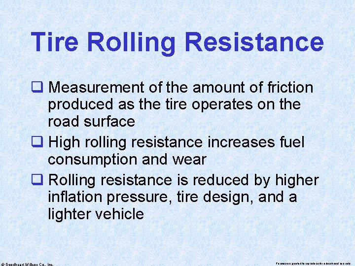 Tire Rolling Resistance q Measurement of the amount of friction produced as the tire