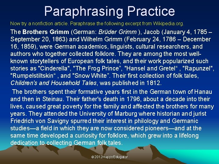 Paraphrasing Practice Now try a nonfiction article. Paraphrase the following excerpt from Wikipedia. org.