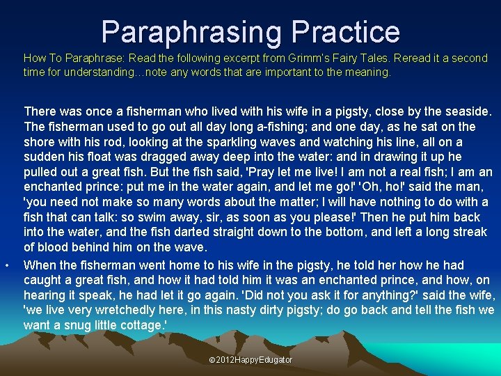 Paraphrasing Practice How To Paraphrase: Read the following excerpt from Grimm’s Fairy Tales. Reread