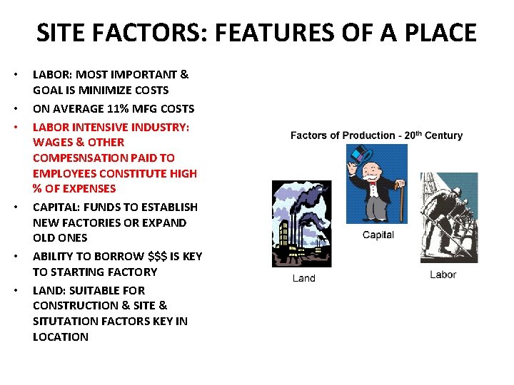SITE FACTORS: FEATURES OF A PLACE • • • LABOR: MOST IMPORTANT & GOAL