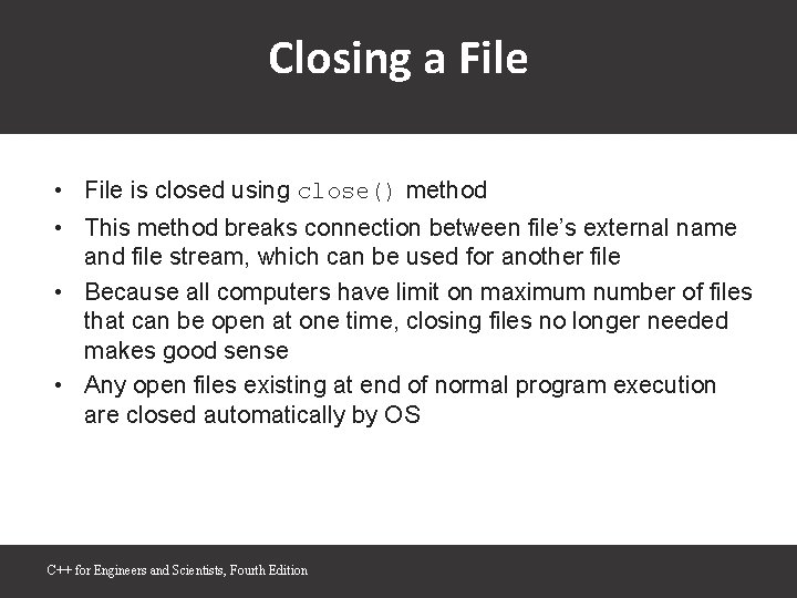 Closing a File • File is closed using close() method • This method breaks