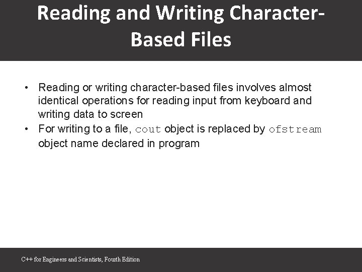 Reading and Writing Character. Based Files • Reading or writing character-based files involves almost