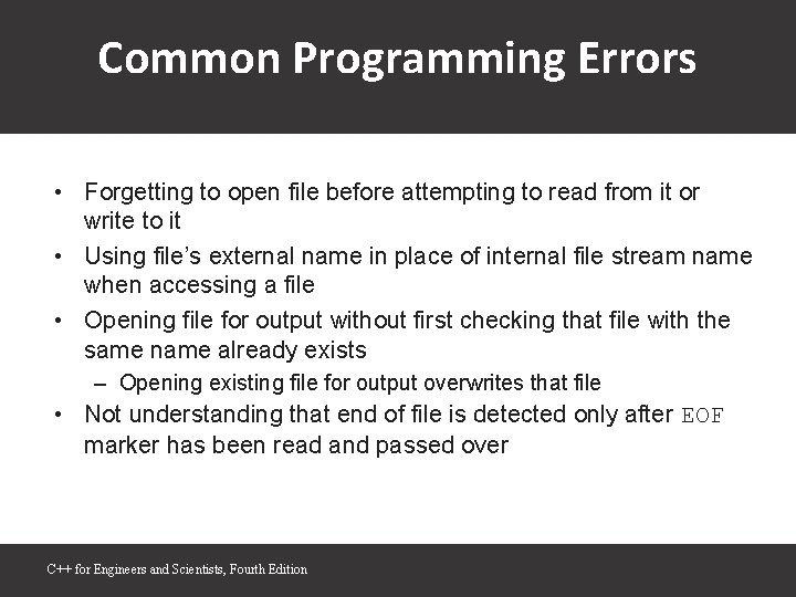 Common Programming Errors • Forgetting to open file before attempting to read from it