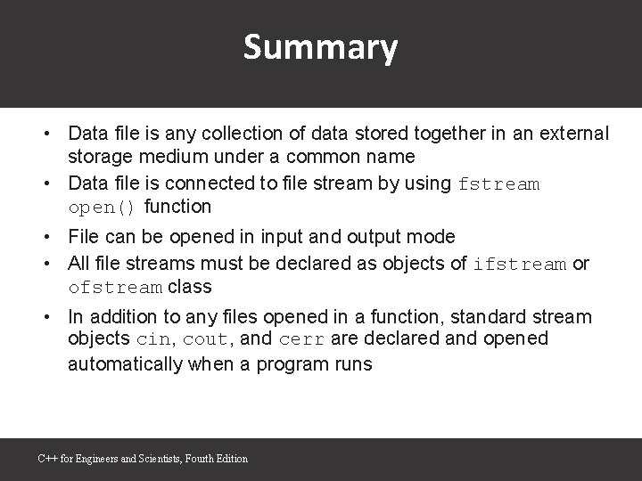 Summary • Data file is any collection of data stored together in an external