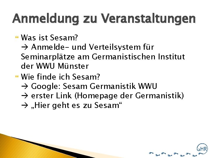 Anmeldung zu Veranstaltungen Was ist Sesam? Anmelde- und Verteilsystem für Seminarplätze am Germanistischen Institut