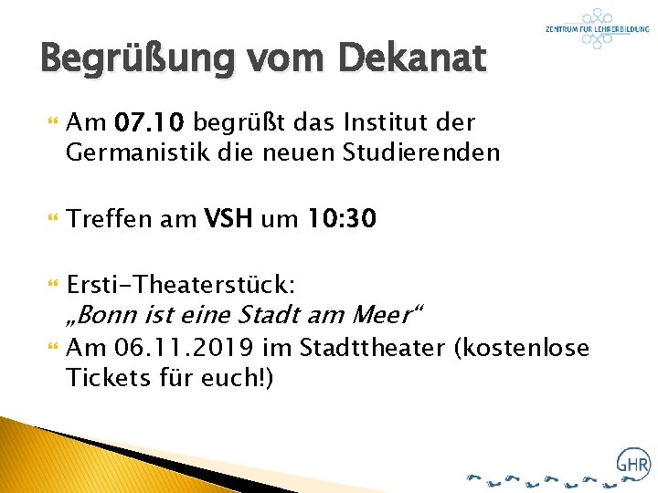 Begrüßung vom Dekanat Am 07. 10 begrüßt das Institut der Germanistik die neuen Studierenden