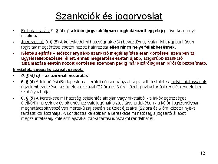 Szankciók és jogorvoslat • Felhatalmazás: 9. § (4) g) a külön jogszabályban meghatározott egyéb