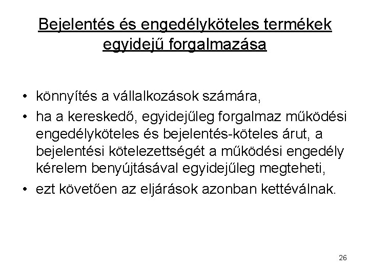 Bejelentés és engedélyköteles termékek egyidejű forgalmazása • könnyítés a vállalkozások számára, • ha a