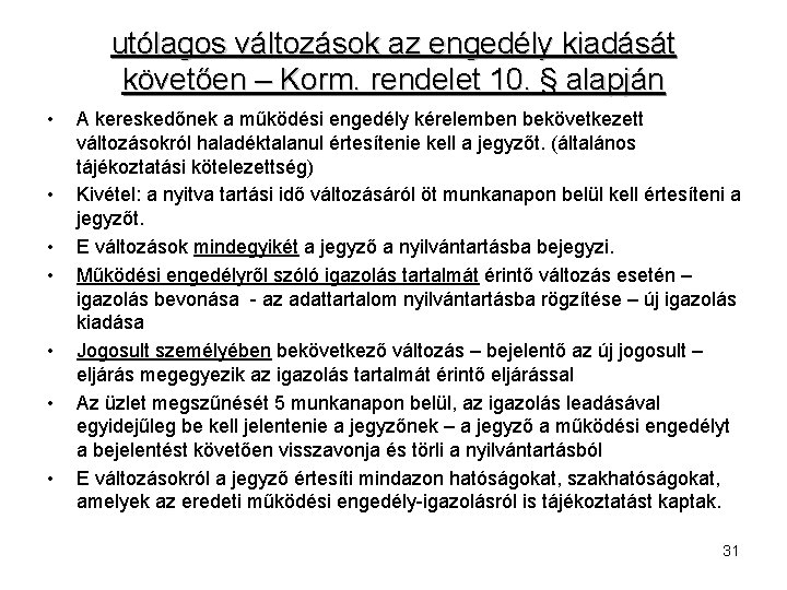 utólagos változások az engedély kiadását követően – Korm. rendelet 10. § alapján • •