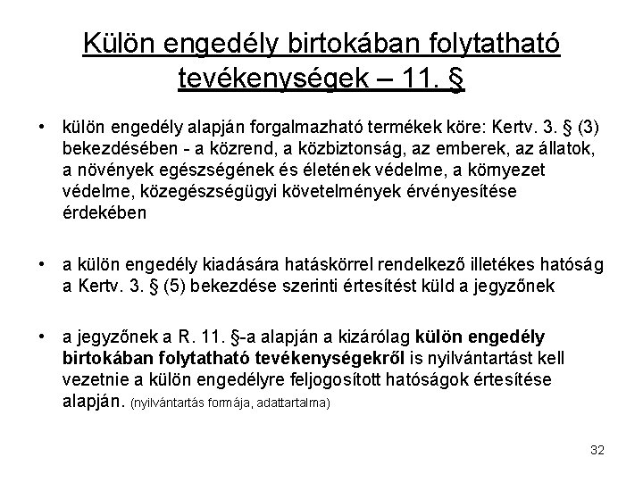 Külön engedély birtokában folytatható tevékenységek – 11. § • külön engedély alapján forgalmazható termékek