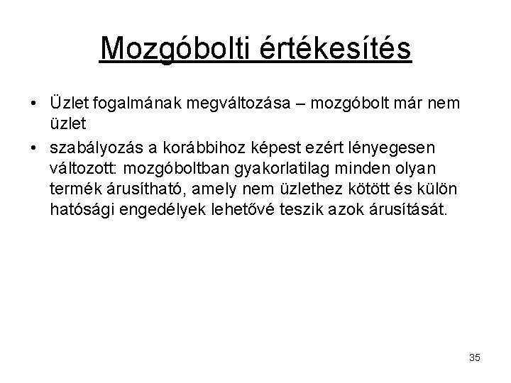 Mozgóbolti értékesítés • Üzlet fogalmának megváltozása – mozgóbolt már nem üzlet • szabályozás a