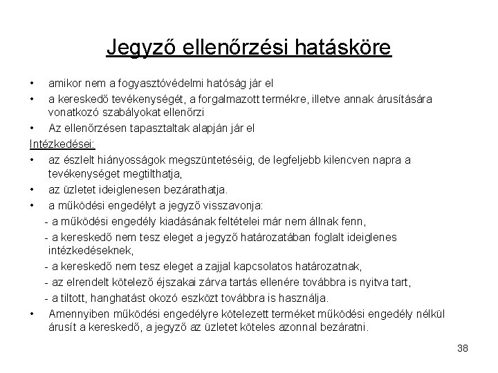 Jegyző ellenőrzési hatásköre • • amikor nem a fogyasztóvédelmi hatóság jár el a kereskedő