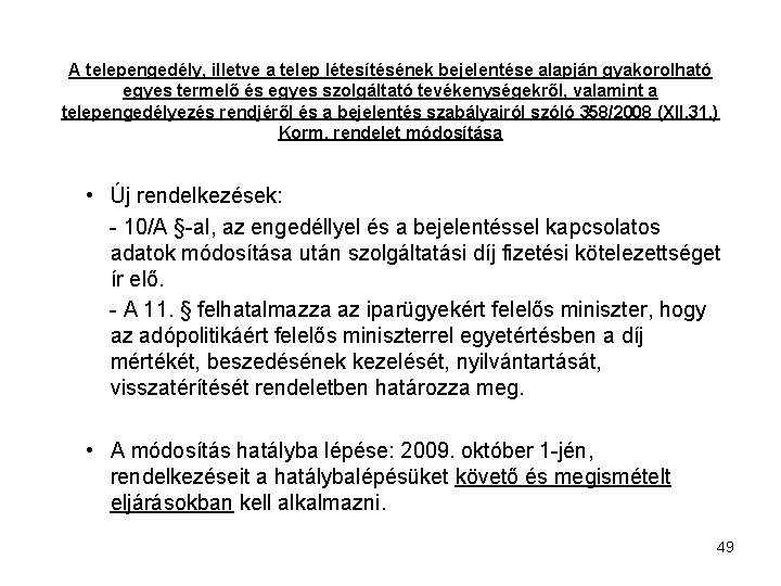 A telepengedély, illetve a telep létesítésének bejelentése alapján gyakorolható egyes termelő és egyes szolgáltató