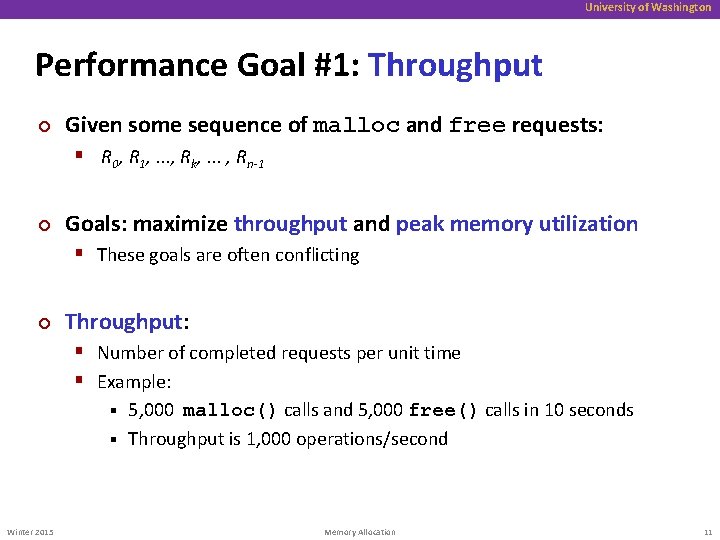University of Washington Performance Goal #1: Throughput ¢ Given some sequence of malloc and